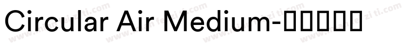 Circular Air Medium字体转换